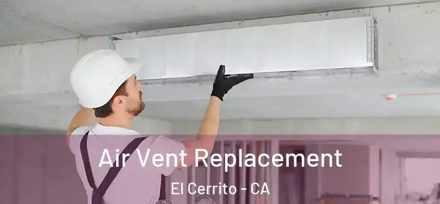  Air Vent Replacement El Cerrito - CA