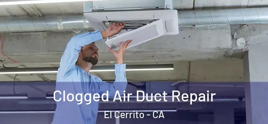 Clogged Air Duct Repair El Cerrito - CA