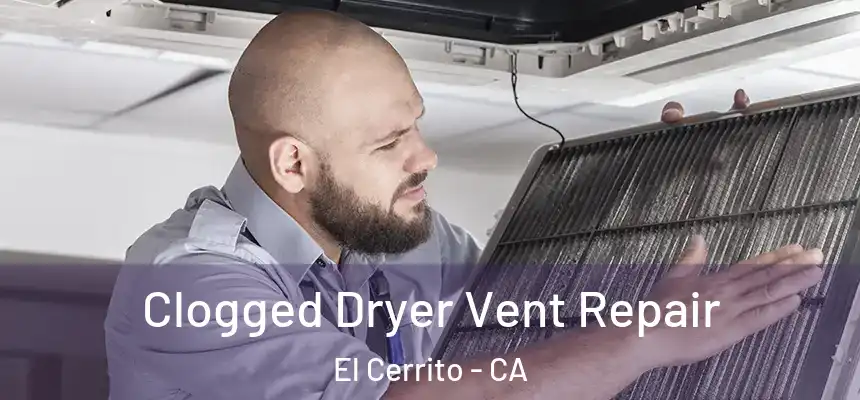  Clogged Dryer Vent Repair El Cerrito - CA