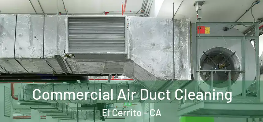  Commercial Air Duct Cleaning El Cerrito - CA