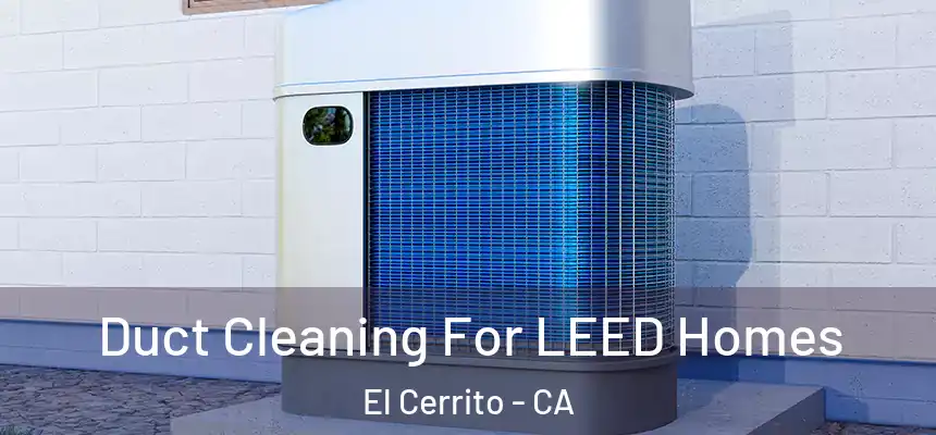  Duct Cleaning For LEED Homes El Cerrito - CA
