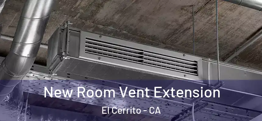 New Room Vent Extension El Cerrito - CA