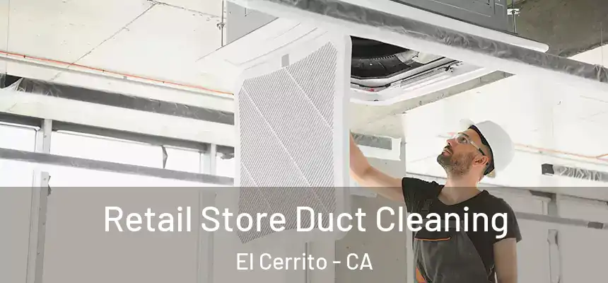  Retail Store Duct Cleaning El Cerrito - CA